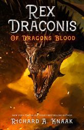 Rex Draconis: Of Dragon's Blood by Richard a. Knaak Paperback Book