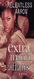 Extra Marital Affairs by Relentless Aaron Paperback Book