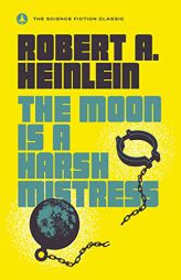 The Moon Is a Harsh Mistress by Robert A. Heinlein Paperback Book