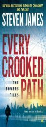 Every Crooked Path: The Bowers Files by Steven James Paperback Book