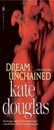 Dream Unchained by Kate Douglas Paperback Book