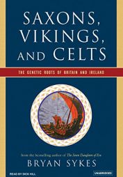 Saxons, Vikings, and Celts: The Genetic Roots of Britain and Ireland by Bryan Sykes Paperback Book