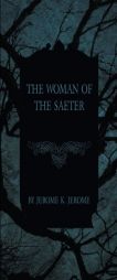 The Woman of the Saeter by Jerome K. Jerome Paperback Book
