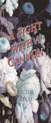 A Fight with a Cannon by Victor Hugo Paperback Book