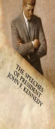 The Speeches of President John F. Kennedy by John F. Kennedy Paperback Book