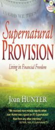 Supernatural Provision: Living in Financial Freedom [With CDROM] by Joan Hunter Paperback Book