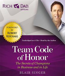 Rich Dad Advisors: Team Code of Honor: The Secrets of Champions in Business and in Life (Rich Dads Advisors) by Blair Singer Paperback Book