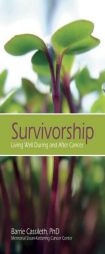 Survivorship: Living Well During and After Cancer by Barrie Cassileth Paperback Book