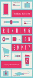 Running on Empty: The Gospel for Women in Ministry by Barbara Bancroft Paperback Book