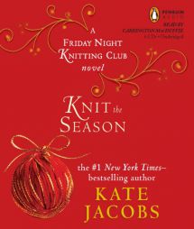 Knit the Season: A Friday Night Knitting Club Novel (Friday Night Knitting Club Novels) by Kate Jacobs Paperback Book
