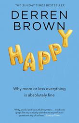 Happy: Why More or Less Everything Is Fine by Derren Brown Paperback Book