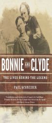 Bonnie and Clyde: The Lives Behind the Legend by Paul Schneider Paperback Book