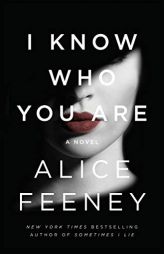 I Know Who You Are: A Novel by Alice Feeney Paperback Book