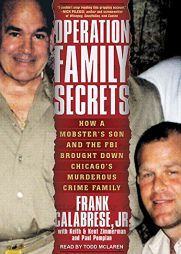 Operation Family Secrets: How a Mobster's Son and the FBI Brought Down Chicago's Murderous Crime Family by Frank Calabrese Paperback Book