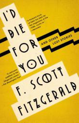 I'd Die For You: And Other Lost Stories by F. Scott Fitzgerald Paperback Book