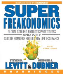 SuperFreakonomics: Global Cooling, Patriotic Prostitutes, and Why Suicide Bombers Should Buy Life Insurance by Steven D. Levitt Paperback Book