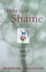 Letting Go of Shame: Understanding How Shame Affects Your Life by Ronald T. Potter-Efron Paperback Book