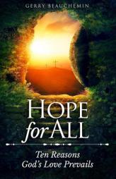 Hope For All: Ten Reasons God's Love Prevails by Gerry Beauchemin Paperback Book