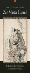 The Religious Art of Zen Master Hakuin by Katsuhiro Yoshizawa Paperback Book
