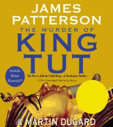 The Murder of King Tut: The Plot to Kill the Child King - A Nonfiction Thriller by James Patterson Paperback Book