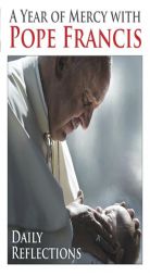 A Year of Mercy with Pope Francis: Daily Reflections by Pope Francis Paperback Book