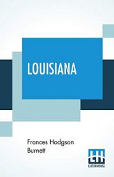 Louisiana by Frances Hodgson Burnett Paperback Book