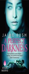 A Perfect Darkness by Jaime Rush Paperback Book