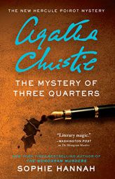 The Mystery of Three Quarters: The New Hercule Poirot Mystery by Sophie Hannah Paperback Book