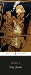 The Age of Alexander (Penguin Classics) by Plutarch Paperback Book