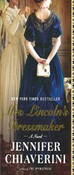 Mrs. Lincoln's Dressmaker: A Novel by Jennifer Chiaverini Paperback Book