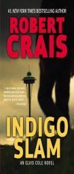 Indigo Slam: An Elvis Cole Novel by Robert Crais Paperback Book