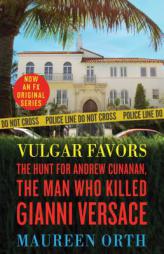 Vulgar Favors: The Assassination of Gianni Versace by Maureen Orth Paperback Book