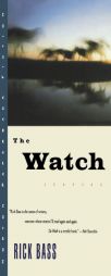 The Watch: Stories by Rick Bass Paperback Book