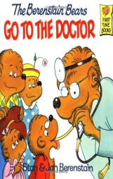 The Berenstain Bears Go to the Doctor (First Time Books(R)) by Stan Berenstain Paperback Book