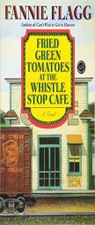 Fried Green Tomatoes at the Whistle Stop Cafe (Ballantine Reader's Circle) by Fannie Flagg Paperback Book