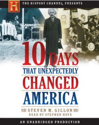 10 Days That Unexpectedly Changed America (History Channel Presents) by Steve Gillon Paperback Book
