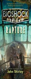 BioShock: Rapture by John Shirley Paperback Book