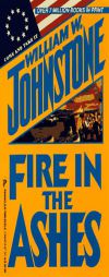 Fire In The Ashes (Zebra Books) by William W. Johnstone Paperback Book
