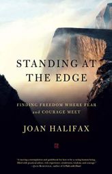 Standing at the Edge: Finding Freedom Where Fear and Courage Meet by Joan Halifax Paperback Book