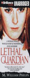 Lethal Guardian by M. William Phelps Paperback Book