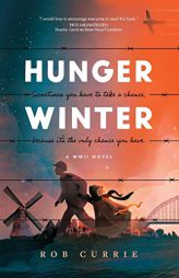 Hunger Winter: A World War II Novel by Rob Currie Paperback Book