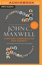 Everyone Communicates, Few Connect: What the Most Effective People Do Differently by John C. Maxwell Paperback Book