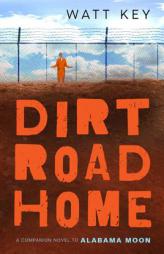 Dirt Road Home by Watt Key Paperback Book