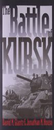 The Battle of Kursk by David M. Glantz Paperback Book