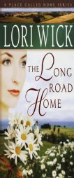The Long Road Home (A Place Called Home) by Lori Wick Paperback Book