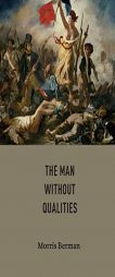 The Man without Qualities by Morris Berman Paperback Book
