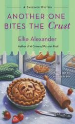 Another One Bites the Crust (A Bakeshop Mystery) by Ellie Alexander Paperback Book