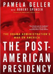 The Post-American Presidency: The Obama Administration's War on America by Pamela Geller Paperback Book