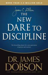 The New Dare to Discipline by James C. Dobson Paperback Book