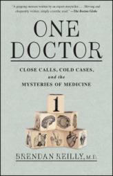 One Doctor: Close Calls, Cold Cases, and the Mysteries of Medicine by Brendan Reilly Paperback Book